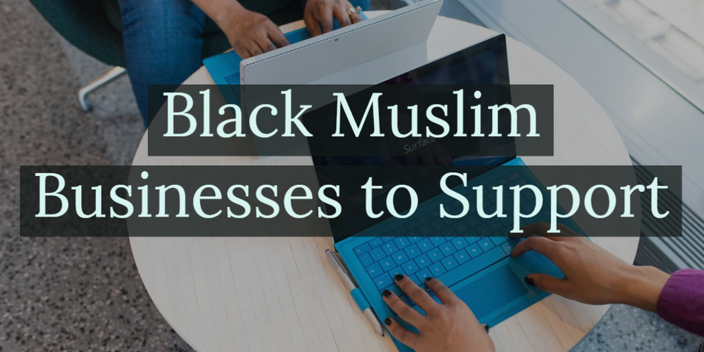 Black Muslim Owned Businesses to Support