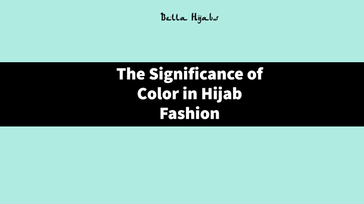 The Significance of Color in Hijab Fashion