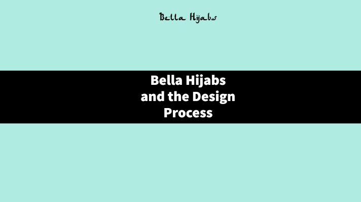 Bella Hijabs and the Design Process