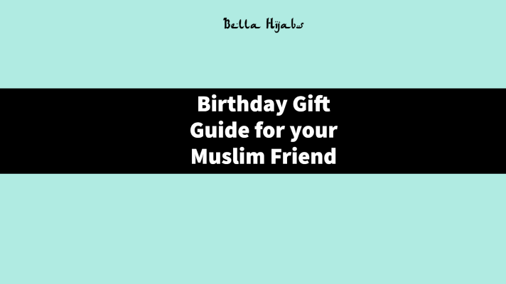 Birthday Gift Guide for your Muslim Friend